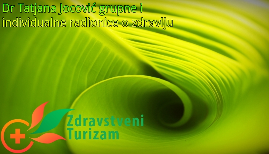 Dr Tatjana Jocović u prostorijama Centra Omnia medica održavati grupne i individualne radionice o svom zdravlju Dr Tatjana Jocović u prostorijama Centra Omnia medica održavati grupne i individualne radionice o svom zdravlju